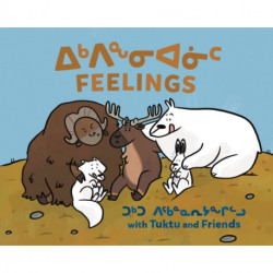 Feelings with Tuktu and Friends: Bilingual Inuktitut and English Edition