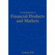 An Introduction to Financial Products and Markets