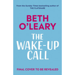 The Wake-Up Call: The addictive enemies-to-lovers romcom from the author of THE FLATSHARE