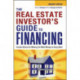 The Real Estate Investor's Guide to Financing: Insider Advice for Making the Most Money on Every Deal