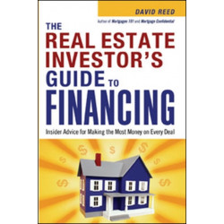 The Real Estate Investor's Guide to Financing: Insider Advice for Making the Most Money on Every Deal