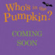 Who's in the Pumpkin?