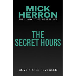The Secret Hours: The Instant Sunday Times Bestselling Thriller from the Author of Slow Horses