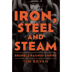Iron, Stone and Steam: Brunel's Railway Empire