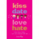 Kiss, Date, Love, Hate