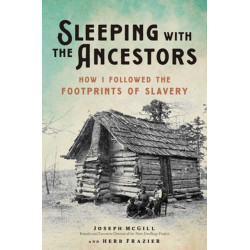 Sleeping with the Ancestors: How I Followed the Footprints of Slavery