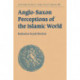 Anglo-Saxon Perceptions of the Islamic World