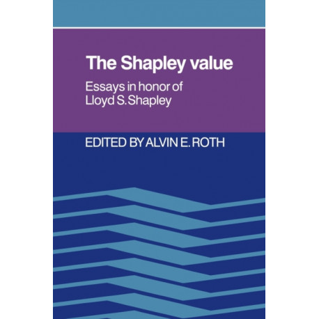 The Shapley Value: Essays in Honor of Lloyd S. Shapley