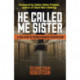 He Called Me Sister: A True Story of Finding Humanity on Death Row