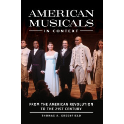 American Musicals in Context: From the American Revolution to the 21st Century
