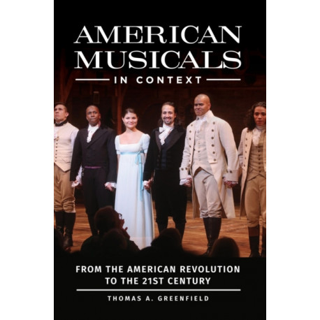 American Musicals in Context: From the American Revolution to the 21st Century