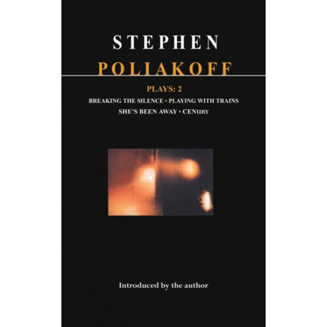 Poliakoff Plays: 2: Breaking the Silence- Playing with Trains- She's Been Away- Century