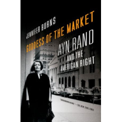 Goddess of the Market: Ayn Rand and the American Right