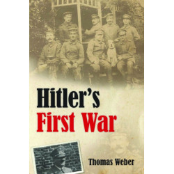 Hitler's First War: Adolf Hitler, the Men of the List Regiment, and the First World War