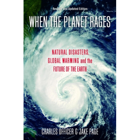 When the Planet Rages: Natural Disasters, Global Warming and the Future of the Earth