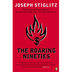 The Roaring Nineties: Why We're Paying the Price for the Greediest Decade in History