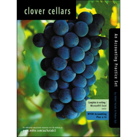 Clover Cellars: An Accounting Practice Set Using MYOB Accounting Plus v.14