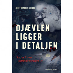 Djævlen ligger i detaljen: Sager fra en kriminalteknikers liv