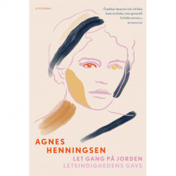 Let gang på jorden / Letsindighedens gave: Med efterord af Pia Juul