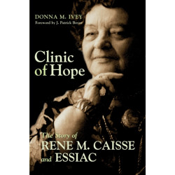 Clinic of Hope: The Story of Rene Caisse and Essiac