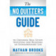 The No Quitters Guide to Crushing Real Estate Investing and Building an Extraordinary Life