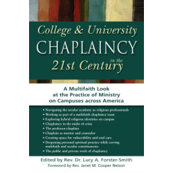College & University Chaplaincy in the 21st Century: A Multifaith Look at the Practice of Ministry on Campuses across America