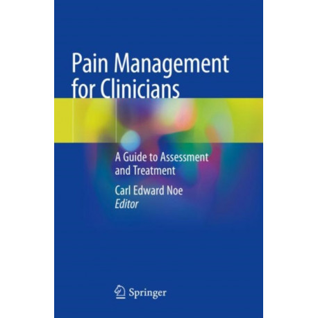 Pain Management for Clinicians: A Guide to Assessment and Treatment