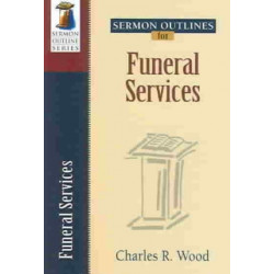 Sermon Outlines for Funeral Services