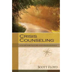 Crisis Counseling – A Guide for Pastors and Professionals: A Guide for Pastors and Professionals