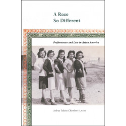 A Race So Different: Performance and Law in Asian America