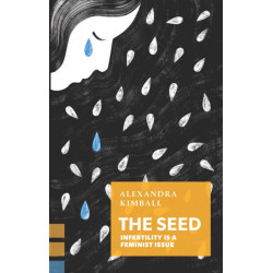 The Seed: Infertility Is a Feminist Issue