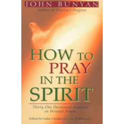 How to Pray in the Spirit – Thirty–One Devotional Readings on Personal Prayer: Thirty-one Devotional Readings on Personal Prayer