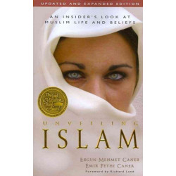 Unveiling Islam – An Insider`s Look at Muslim Life and Beliefs: An Insider's Look at Muslim Life and Beliefs