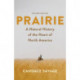 Prairie: A Natural History of the Heart of North America: Revised Edition