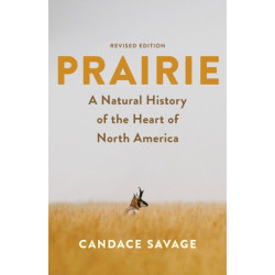 Prairie: A Natural History of the Heart of North America: Revised Edition
