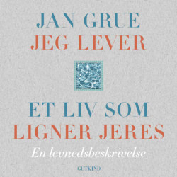 Jeg lever et liv som ligner jeres