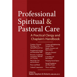 Professional Spiritual & Pastoral Care: A Practical Clergy and Chaplain's Handbook