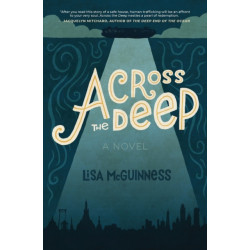 Across the Deep: A Novel (Friendship, Romance, Suspense, Human Trafficking, Social Justice)