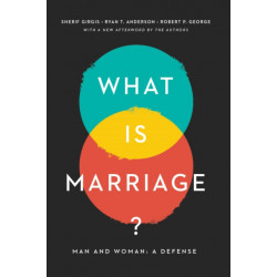 What Is Marriage?: Man and Woman: A Defense