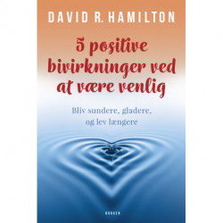 5 positive bivirkninger ved at være venlig: Bliv sundere, gladere, og lev længere