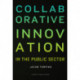Collaborative Innovation: In the Public Sector
