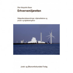 Erhvervsmiljøretten: Miljøgodkendelsesordninger, miljøkvalitetskrav og proces- og digitaliseringskrav