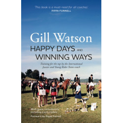 Happy Days and Winning Ways: Training for the top by the International Junior and Young Rider Team coach