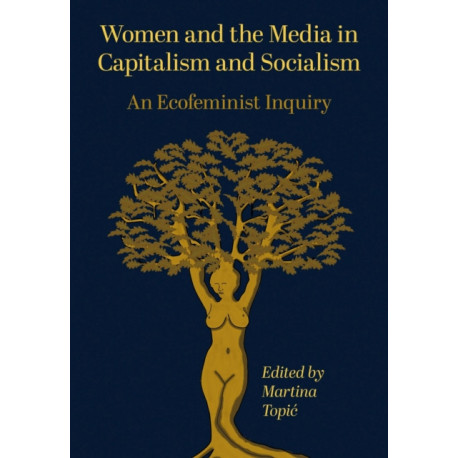 Women and the Media in Capitalism and Socialism: An Ecofeminist Inquiry