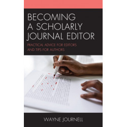Becoming a Scholarly Journal Editor: Practical Advice for Editors and Tips for Authors