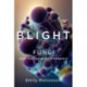 Blight: Fungi and the Coming Pandemic