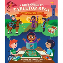 A Kid's Guide to Tabletop RPGs: Exploring Dice, Game Systems, Roleplaying, and More