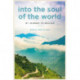 Into the Soul of the World: My Journey to Healing
