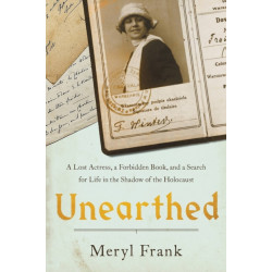Unearthed: A Lost Actress, a Forbidden Book, and a Search for Life in the Shadow of the Holocaust