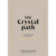 The Crystal Path: The Ultimate Seven-Step Guide to Unlocking Your Power with Crystal Healing